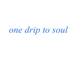 ONE DRIP TO SOUL 商标图样