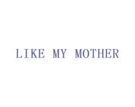 LIKE MY MOTHER 商标图样